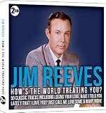 Jim Reeves: Hows The World Treating You?