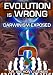 Evolution is Wrong: Darwinism Exposed