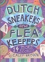 Dutch Sneakers and Flea Keepers: 14 More Stories