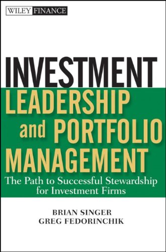 Investment Leadership and Portfolio Management: The Path to Successful Stewardship for Investment Firms