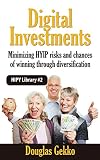 Digital Investments: The Pension of the Future: Minimizing HYIP risks and chances of winning through diversification (HYIP Library Book 2)