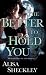 The Better to Hold You