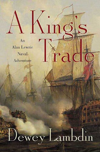 A King's Trade: An Alan Lewrie Naval Adventure (Alan Lewrie Naval Adventures Book 13)