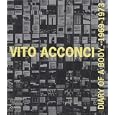 Vito Acconci: Diary of a Body 1969 -1973