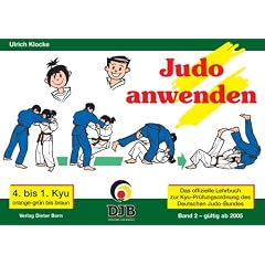 Das offizielle Lehrbuch des Deutschen Judo Bundes (DJB) e.V. zur Kyu-Pr�fungsordnung: Judo anwenden: BD 2