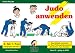 Das offizielle Lehrbuch des Deutschen Judo Bundes (DJB) e.V. zur Kyu-Pr�fungsordnung: Judo anwenden: BD 2