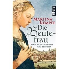 Die Beutefrau: Roman um die letzte Liebe Karls des Gro�en
