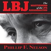 LBJ: The Mastermind of the JFK Assassination | [Phillip F. Nelson]