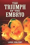 The Triumph of the Embryo