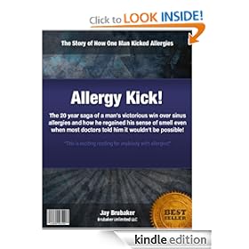 Allergy Kick : The 20 year saga of a mans struggle with allergies, allergy medication and a stuffy nose, and how he won! (Allergy Kick : The 20 saga of ... and a stuffy nose, and how he won!)