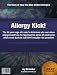 Allergy Kick : The 20 year saga of a mans struggle with allergies, allergy medication and a stuffy nose, and how he won! (Allergy Kick : The 20 saga of ... and a stuffy nose, and how he won!)