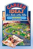 Career Ideas for Kids Who Like Science (Career Ideas for Kids)