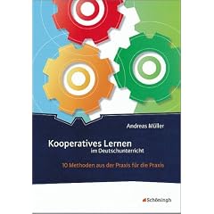 Kooperatives Lernen im Deutschunterricht: 10 Methoden aus der Praxis f�r die Praxis