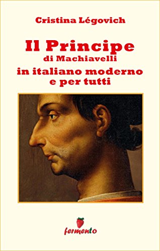 Il principe in italiano moderno e per tutti (Emozioni senza tempo) (Italian Edition)