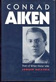 Conrad Aiken: Poet of White Horse Vale