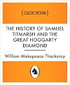 The History of Samuel Titmarsh and the Great Hoggarty Diamond