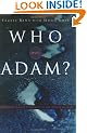 Who Was Adam?: A Creation Model Approach to the Origins of Man