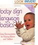 Baby Sign Language Basics: Early Communication for Hearing Babies and Toddlers, Original Diaper Bag Edition (Hay House Lifestyles)