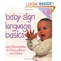 Baby Sign Language Basics: Early Communication For Hearing Babies And Toddlers (Hay House Lifestyles)