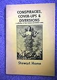 Conspiracies, cover-ups & diversions : a collection of lies, hoaxes and hidden truths : y Stewart Home