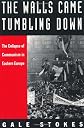 The Walls Came Tumbling Down: The Collapse of Communism in Eastern Europe 