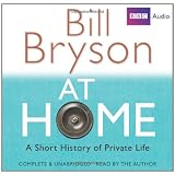 At Home: A Short History of Private Life: Complete and Unabridged (BBC Audio)by Bill Bryson
