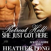 Retreat Hell! She Just Got Here: 1 Night Stand Series: Always a Marine, Book 2 | [Heather Long]