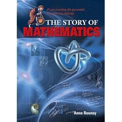 The Story of Mathematics: From Creating the Pyramids to Exploring Infinity