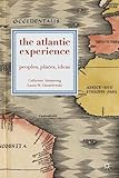 The Atlantic experience : peoples, places, ideas