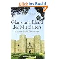 Glanz und Elend des Mittelalters: Eine endliche Geschichte