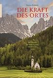 Produkt-Bild: Die Kraft des Ortes: Die Energien der Erde ersp&uuml;ren, erkennen und nutzen