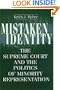 Mistaken Identity: The Supreme Court and the Politics of Minority Representation