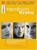 Handbuch Krebs: Alles zur Vorsorge, Diagnose, Therapiem&ouml;glichkeiten und Heilungschancen. Mit Arzt- und Klinikf&uuml;hrer.