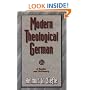 Modern Theological German: A Reader and Dictionary / [Edited by] Helmut W. Ziefle.