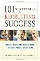 101 Strategies for Recruiting Success: Where, When, and How to Find the Right People Every Time