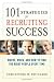 101 Strategies for Recruiting Success: Where, When, and How to Find the Right People Every Time