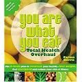 You Are What You Eat: Total Health Overhaul: The 8-week Plan to Renovate Your Health - Lose Weight, Feel Energised and Reduce Your Risk of Illness
