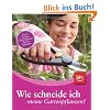 Wie schneide ich meine Gartenpflanzen?: Rosen, Hecken, Kletterpflanzen, B�ume, Str�ucher