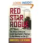Red Star Rogue: The Untold Story of a Soviet Submarine's Nuclear Strike Attempt on the U.S.