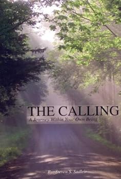 the calling. a journey within your own being - steven s. sadleir