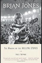 Brian Jones: The Making of the Rolling Stones Brian Jones: The Making of the Rolling Stones