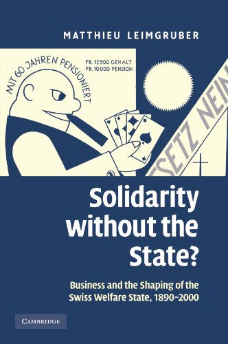 solidarity without the state business and the shaping of the swiss welfare state 1890 2000