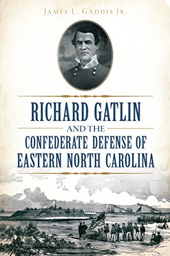 Richard Gatlin and the Confederate Defense of Eastern North Carolina (Civil War Series)