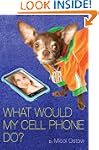 What Would My Cell Phone Do?