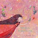 BY Northrup, Christiane ( Author ) [{ Beautiful Girl: Celebrating the Wonders of Your Body By Northrup, Christiane ( Author ) Jan - 01- 2013 ( Hardcover ) } ]