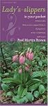 Lady's-slippers in Your Pocket: A Guide to the Native Lady's-slipper Orchids, Cypripedium, of the United States and Canada (Bur Oak Guide)
