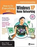 How to Do Everything with Windows XP Home Networking (How to Do Everything)