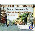 Poster to Poster: Midlands and Wales v. 3: Railway Journeys in Art