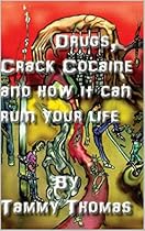 Drugs, Crack Cocaine and how it can ruin your life