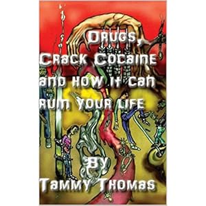 Drugs, Crack Cocaine and how it can ruin your life